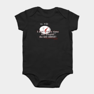 I don't have time for stupid Baby Bodysuit